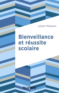 Ebooks magazines gratuits télécharger Bienveillance et réussite scolaire (Litterature Francaise) PDF FB2 iBook par Julien Masson