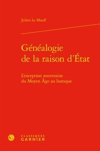 Julien Mauff - Généalogie de la raison d'Etat - L'exception souveraine du Moyen Age au baroque.