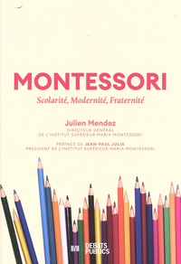 Julien Mendez - Montessori - Scolarité, modernité, fraternité.