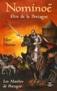 Julien Meunier - Nominoë - Père de la Bretagne.