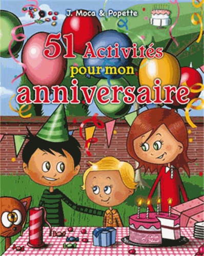 Julien Moca et  Popette - 51 activités pour mon anniversaire.