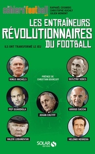 Julien Momont et Christophe Kuchly - Les entraîneurs révolutionnaires du football - Ils ont transformé le jeu.