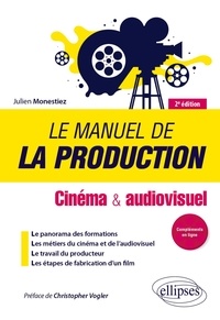 Julien Monestiez - Le manuel de la production - Cinéma et audiovisuel.