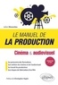 Julien Monestiez - Le manuel de la production - Cinéma & audiovisuel.