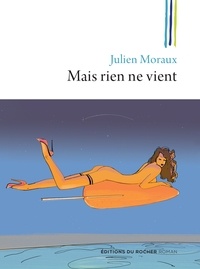 Julien Moraux - Mais rien ne vient.