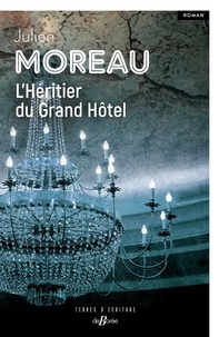Julien Moreau - L'Héritier du Grand Hôtel.