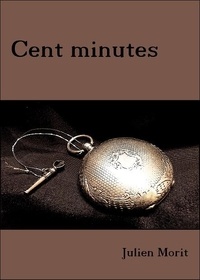 Julien Morit - Cent minutes.
