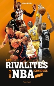 Julien Müller - Les rivalités iconiques de la NBA - Volume 2.