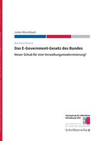 Julien Münchbach et  Hochschule für öffentliche Ver - Das E-Government-Gesetz des Bundes - Neuer Schub für eine Verwaltungsmodernisierung?.
