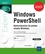 Windows PowerShell. Administration de postes clients Windows 3e édition