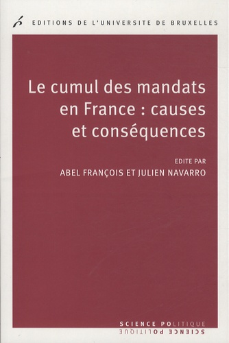 Julien Navarro et François Abel - Le cumul des mandats en France : causes et conséquences.