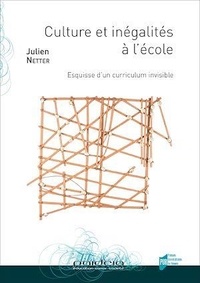 Julien Netter - Culture et inégalités à l'école - Esquisse d'un curriculum invisible.