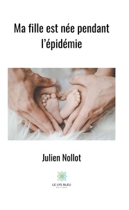Julien Nollot - Ma fille est née pendant l'épidémie.