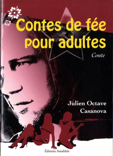 Julien Octave Casanova - Contes de fée pour adultes.