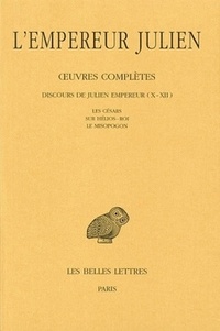  Julien - Oeuvres complètes - Tome 2, Partie 2, Discours de Julien Empereur (X-XII) - Les Césars, Sur Hélios-Roi, Le Misopogon.