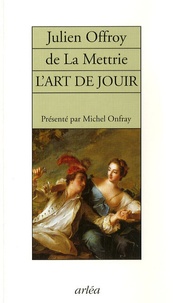 Julien Offroy De La Mettrie - L'Art de jouir.