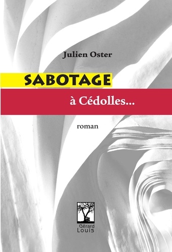Julien Oster - Sabotage à Cédolles.