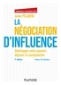 Julien Pélabère - La négociation d'influence - Développez votre pouvoir, déjouez la manipulation.