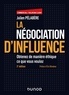 Julien Pélabère - La négociation d'influence - Obtenez de manière éthique ce que vous voulez.