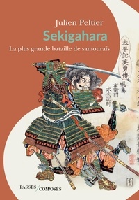 Julien Peltier - Sekigahara - La plus grande bataille de samouraïs.