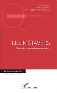 Julien Péquignot et François-Gabriel Roussel - Les métavers - Dispositifs, usages et représentations.
