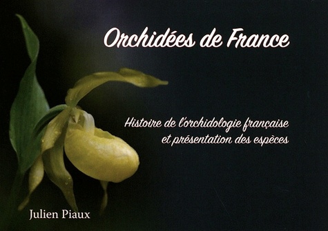 Orchidées de France. Histoire de l'orchidolologie française et présentation des espèces