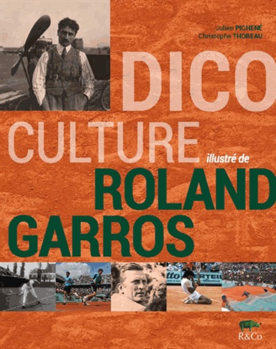 Julien Pichené et Christophe Thoreau - Dicoculture illustré de Roland-Garros.