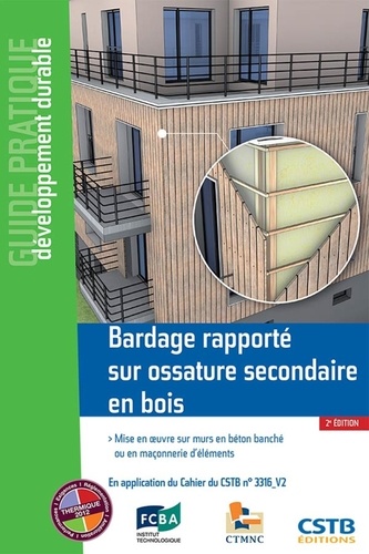 Julien Piechowski et Cédric Schneider - Bardage rapporté sur ossature secondaire en bois - Mise en oeuvre sur mur en béton banché ou en maçonnerie d'éléments.