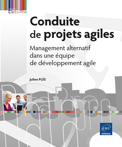 Julien Plée - Conduite de projets agiles - Management alternatif dans une équipe de développement agile.