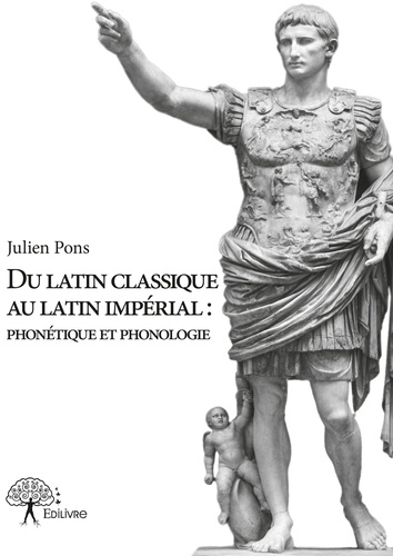 Du latin classique au latin impérial. Phonétique et phonologie