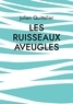 Julien Quittelier - Les Ruisseaux aveugles.
