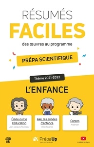 Julien Ramnon et Florian Schils - Résumés faciles des oeuvres au programme prépa scientifique - Thème 2021-2022 L'enfance.