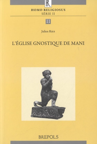 Julien Ries - L'Eglise gnostique de Mani - Homo religiosus Serie II.