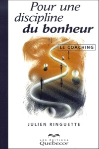 Julien Ringuette - Pour Une Discipline Du Bonheur, Le Coaching.