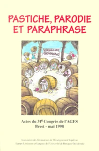 Pastiche, Parodie Et Paraphrase. Actes Du 31eme Congres De L'Ages, Brest, Mai 1998
