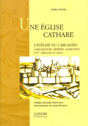 Julien Roche - Une église cathare - L'évêché du Carcassès.