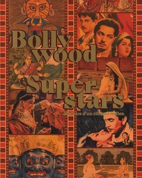 Julien Rousseau et Hélène Kessous - Bollywood Superstars - Histoire d'un cinéma indien.
