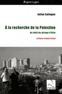 Julien Salingue - A la recherche de la Palestine - Au-delà du mirage d'Oslo.