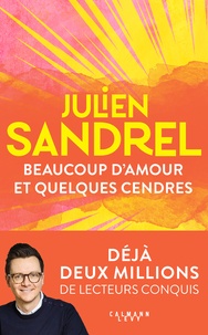 Julien Sandrel - Beaucoup d'amour et quelques cendres.