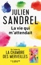 Julien Sandrel - La vie qui m'attendait.