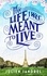 The Life I was Meant to Live. cosy up with this uplifting and heart-warming novel of second chances