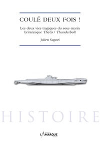 Il livre le téléchargement pdf Coulé deux fois !  - Les deux vies tragiques du sous-marin britannique Thétis / Thunderbolt par Julien Sapori CHM FB2 iBook in French