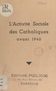 Julien Schies - L'activité sociale des Catholiques avant 1940.