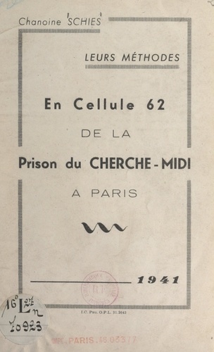 Leurs méthodes : en cellule 62 de la prison du Cherche-Midi à Paris, 1941