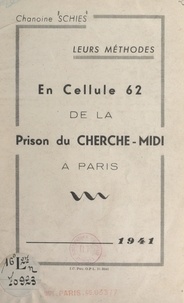 Julien Schies et Félix Carré de Malberg - Leurs méthodes : en cellule 62 de la prison du Cherche-Midi à Paris, 1941.