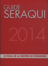 Julien Séraqui - Guide Séraqui 2014 - Le fiscal de la gestion de patrimoine.