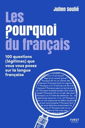 Les Pourquoi du français. 100 questions (légitimes) que vous vous posez sur la langue française