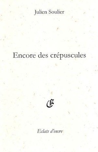 Julien Soulier - Encore des crepuscules.