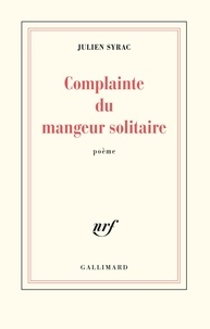 Julien Syrac - Complainte du mangeur solitaire.