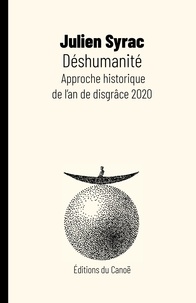 Julien Syrac - Déshumanité - Approche historique de l'an de disgrâce 2020.